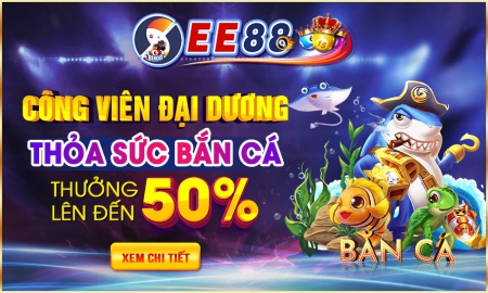 Khuyến Mãi EE88 Áp Dụng Cho Trò Chơi Bắn Cá Khuyến Mãi EE88 Áp Dụng Cho Trò Chơi Bắn Cá